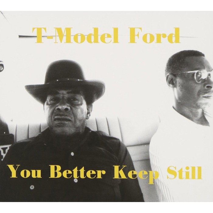T-Model Ford - You Better Keep Still