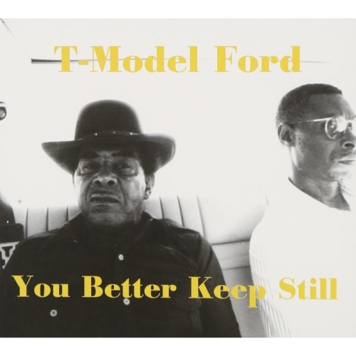 T-Model Ford - You Better Keep Still