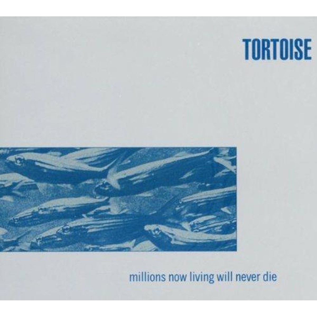 Tortoise - Millions Now Living Will Never Die