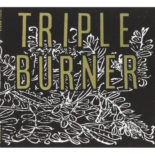 Triple Burner - Triple Burner