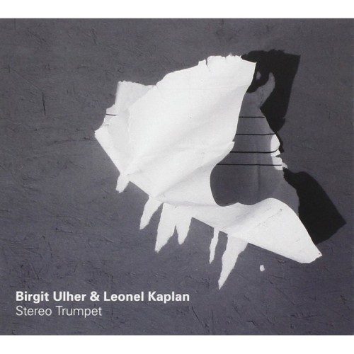 Birgit Ulher & Leonel Kaplan - Stereo Trumpet