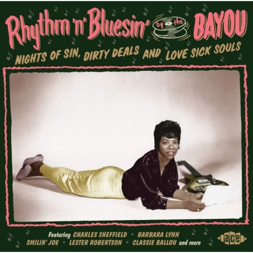 Various Artists - Rhythm 'N' Bluesin' By The Bayou - Nights Of Sin, Dirty Deals And Love Sick Souls