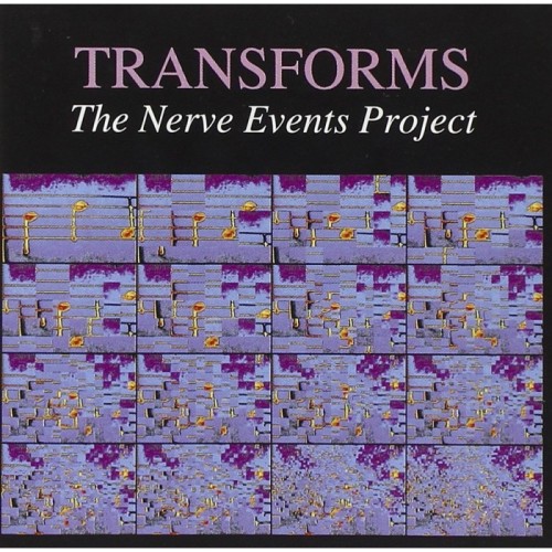 Various Artists - Transforms. The Nerve Events Project