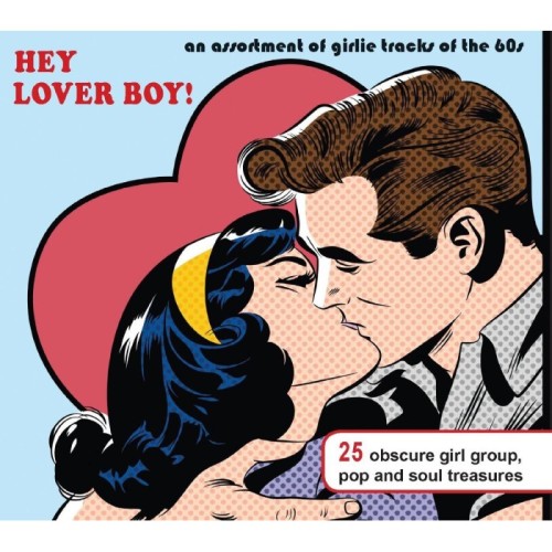 Various Artists - Hey Lover Boy! (An Assortment Of Girlie Tracks From The 60s)