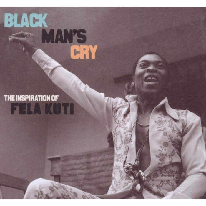 Various Artists - Black Man's Cry - The Inspiration Of Fela Kuti
