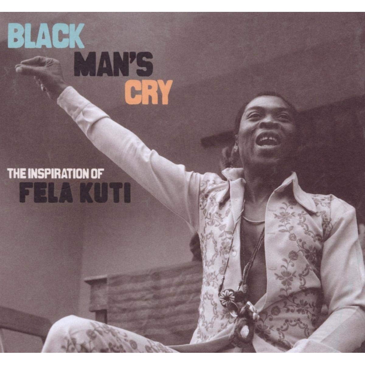Various Artists - Black Man's Cry - The Inspiration Of Fela Kuti