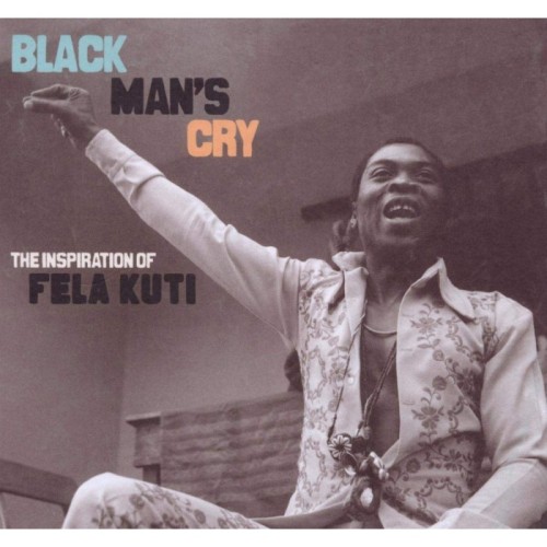 Various Artists - Black Man's Cry - The Inspiration Of Fela Kuti