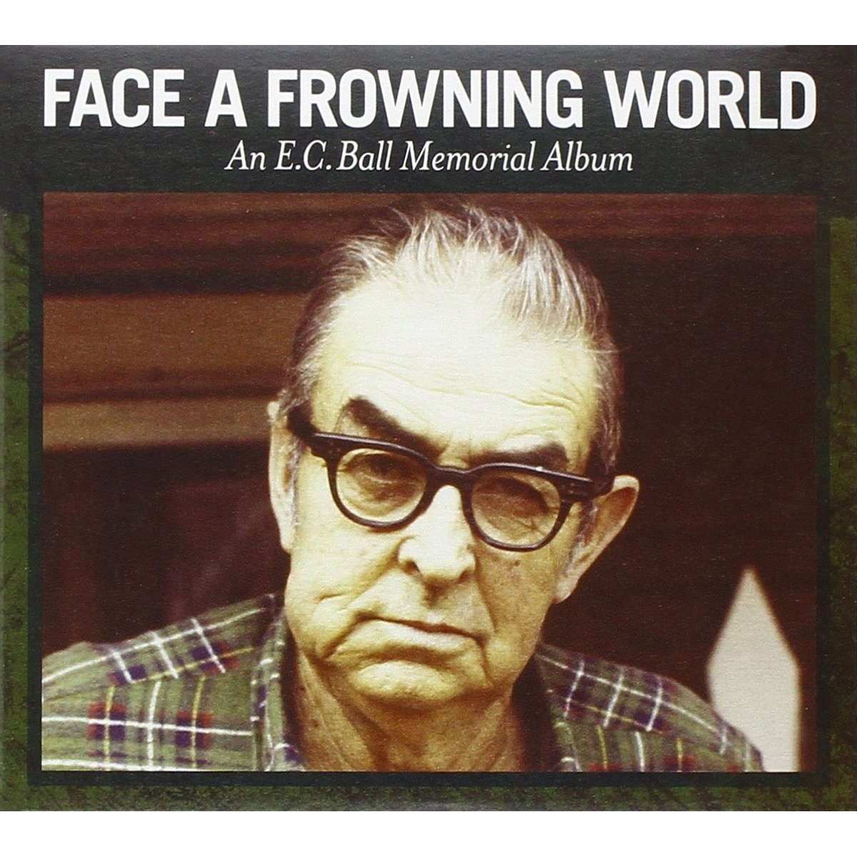 Various Artists - Face A Frowning / An E.C. Ball Memorial Album