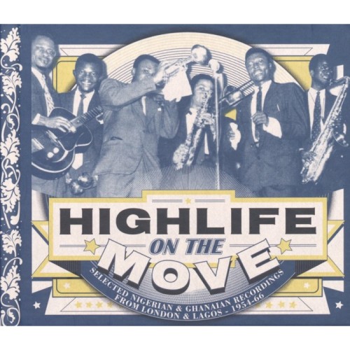 Various Artists - Highlife On The Move - Selected Nigerian & Ghanaian Recordings From London & Lagos - 1954-66