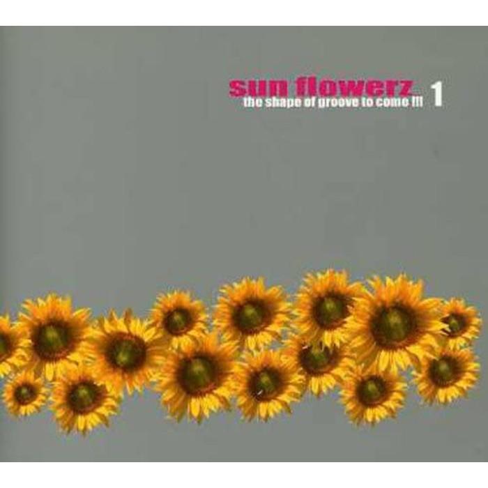 Various Artists - Sunflowerz1 - The Shape Of Groove To Come!!!