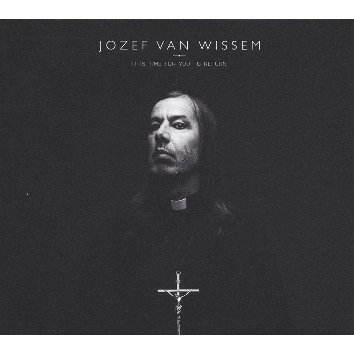 Josef Van Wissem - It Is Time For You To Return