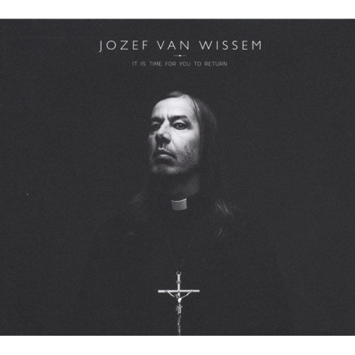 Josef Van Wissem - It Is Time For You To Return