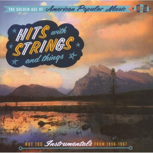 Various Artists - Golden Age Of American Popular Music - Hits With Strings & Things