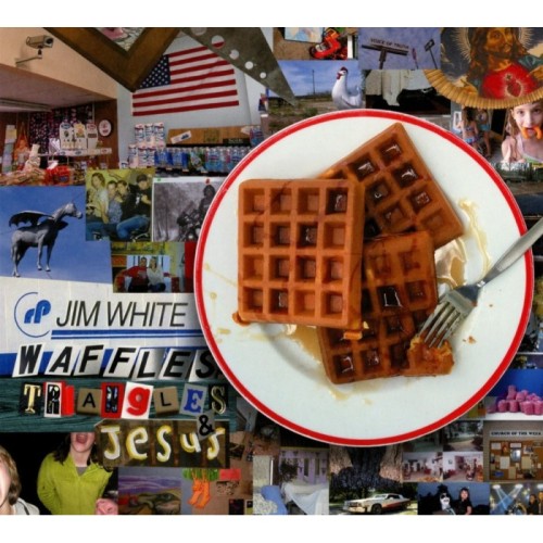 Jim White - Waffles, Triangles & Jesus