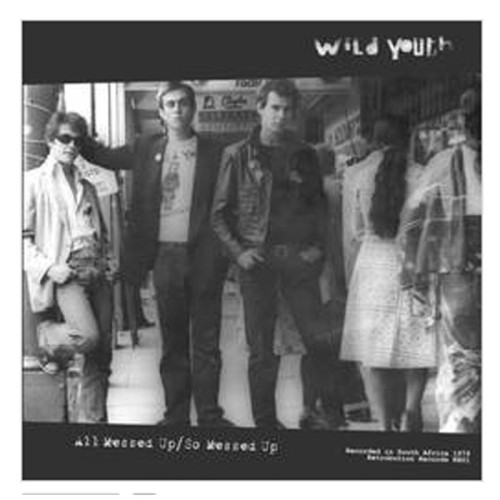 Wild Youth - All Messed Up / So Messed Up
