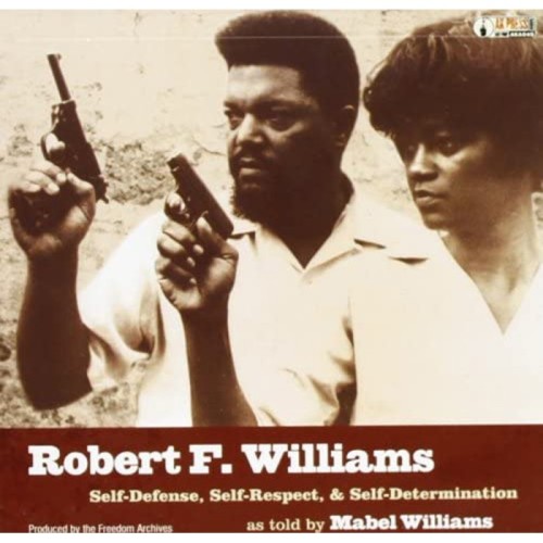 Robert F. Williams - Self-Defense, Self-Respect & Self-Determination