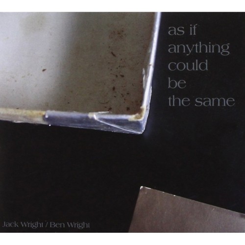 Jack Wright & Ben Wright - As If Anything Could Be The Same