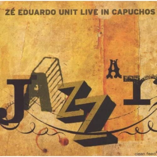Zé Eduardo Unit - A Jazzar - Live In Capuchos