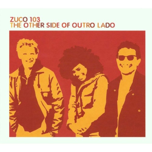 Zuco 103 - Other Side Of Outro Lado