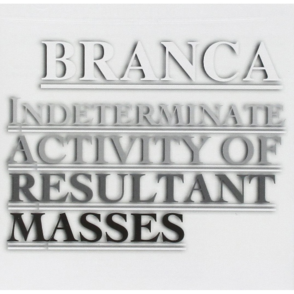 Glenn Branca - Indeterminate Activity Of Resultant Masses