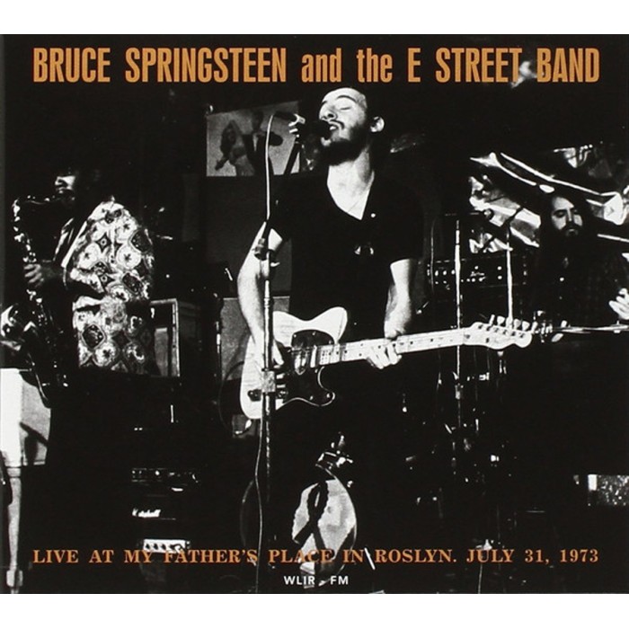 Bruce Springsteen & The E Street Band - Live At My Father's Place In Roslyn, July 31, 1973