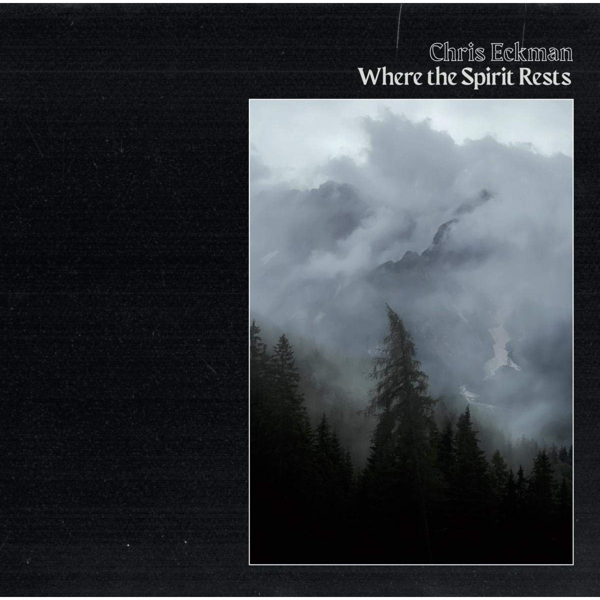 Chris Eckman - Where The Spirit Rests