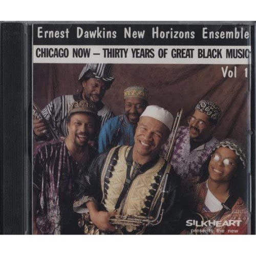 Ernest Dawkins' New Horizons Ensemble - Chicago Now - Thirty Years Of Great Black Music, Vol. 1