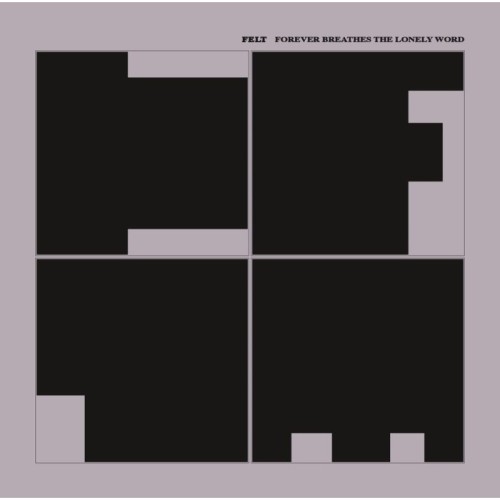 Felt - Forever Breathes The Lonely Word