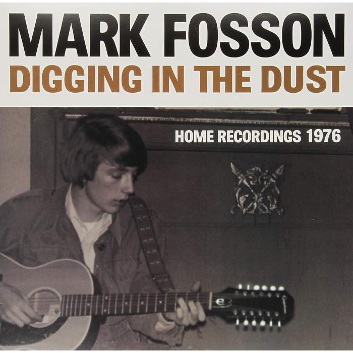 Mark Fosson - Digging In The Dust: Home Recordings 1976