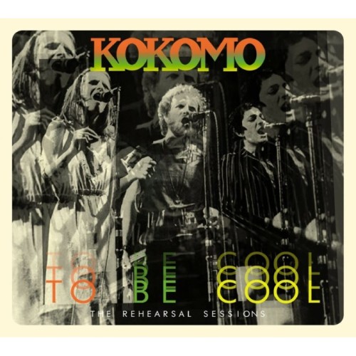 Kokomo - To Be Cool: The Rehearsal Sessions