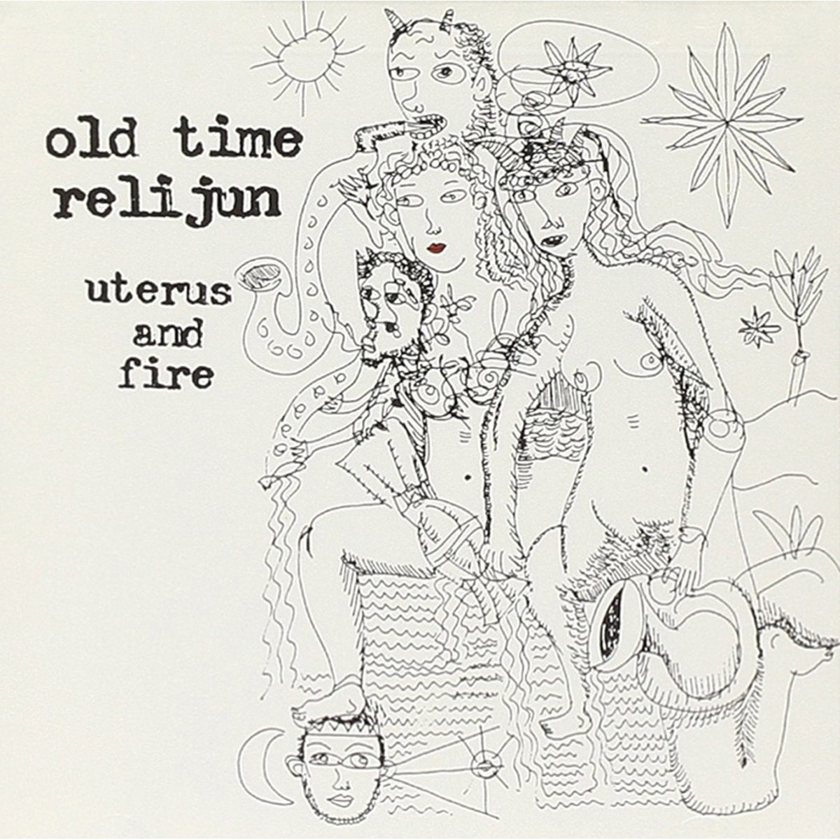 Old Time Relijun - Uterus And Fire