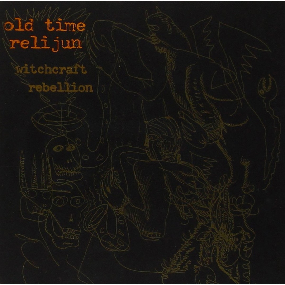 Old Time Relijun - Witchcraft Rebellion