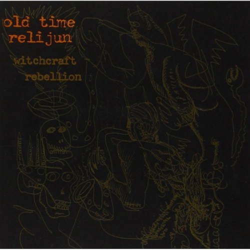 Old Time Relijun - Witchcraft Rebellion