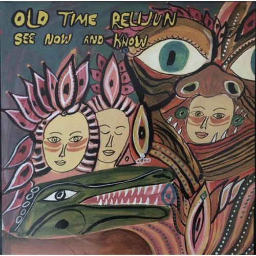Old Time Relijun - See Now And Know (Thin Cover)