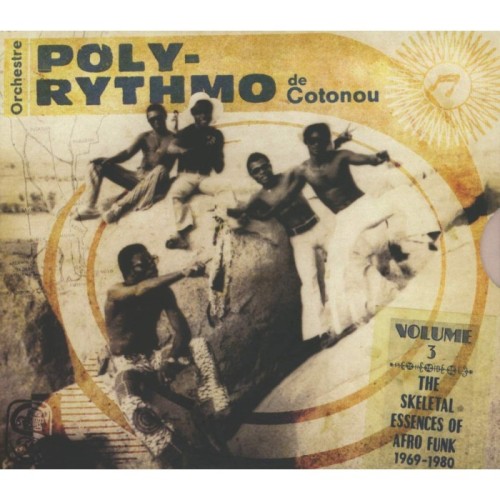 Orchestre Poly-Rythmo de Cotonou - Volumen 3 - The Skeletal Essences Of Afro Funk
