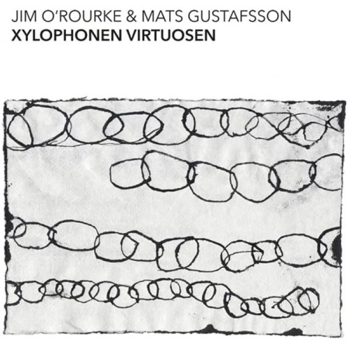 Jim O'Rourke & Mats Gustafsson - Xylophonen Virtuosen