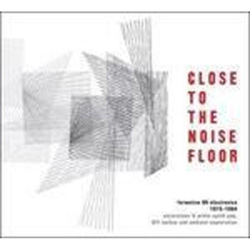 Various Artists - Close To The Noise Floor (Formative UK Electronica 1975-1984)
