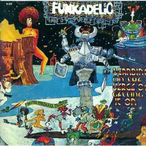 Funkadelic - Standing On The Verge Of Getting It On
