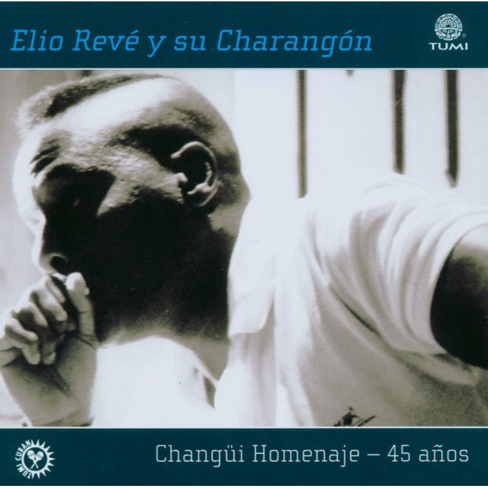 Elio Revé y su Charangón - Changui Homenaje: 45 Anos