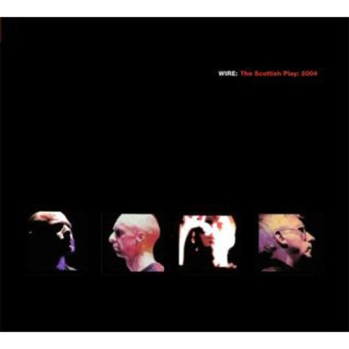 Wire - Scottish Play: 2004