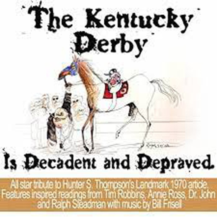 Hunter S. Thompson - The Kentucky Derby Is Decadent And Depraved