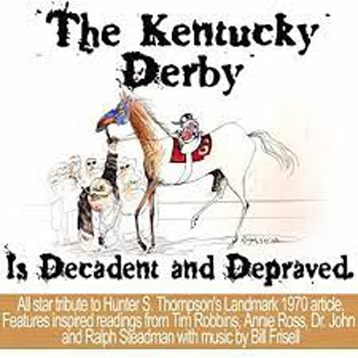 Hunter S. Thompson - The Kentucky Derby Is Decadent And Depraved