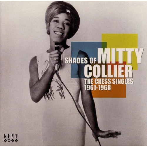 Mitty Collier - Shades Of Mitty Collier: The Chess Singles 1961-1968