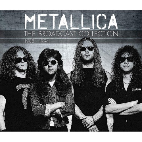 Metallica - The Broadcast Collection 1988 - 1994 (4Cd)