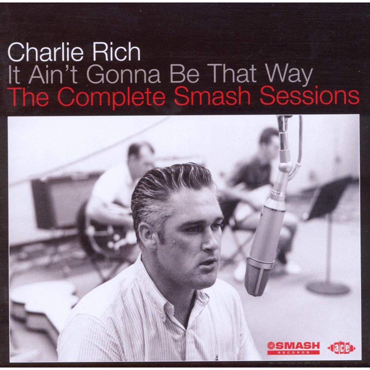 Charlie Rich - It Ain't Gonna Be That Way - The Complete Smash Sessions