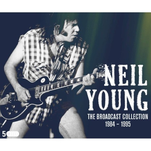 Neil Young - The Broadcast Collection 1984 - 1995