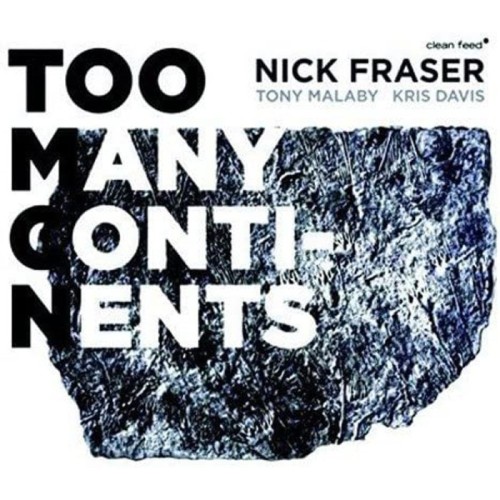 Nick Fraser & Tony Malaby & Kris Davis - Too Many Continents