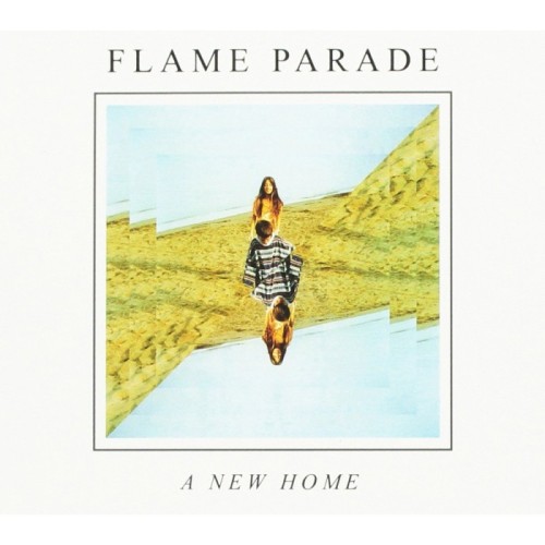 Flame Parade - A New Home
