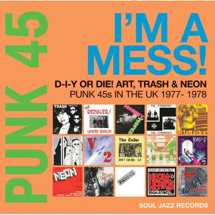 Various Artists - Punk 45: I'm A Mess! D-I-Y Or Die! Art, Trash & Neon: Punk 45s In The UK 1977 - 1978