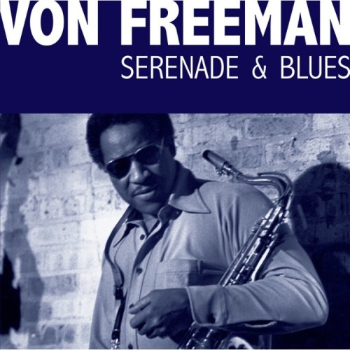 Von Freeman - Serenade & Blues